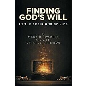Finding God's Will: In the Decisions of Life, Paperback - Mark Hyskell imagine