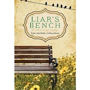 Liar's Bench, Paperback - Kim Michele Richardson imagine
