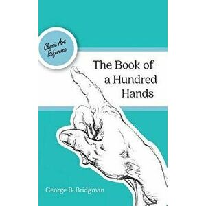 The Book of a Hundred Hands (Dover Anatomy for Artists), Hardcover - George B. Bridgman imagine