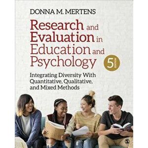 Research and Evaluation in Education and Psychology: Integrating Diversity with Quantitative, Qualitative, and Mixed Methods, Paperback - Donna M. Mer imagine