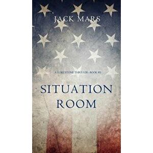 Situation Room (a Luke Stone Thriller-Book #3), Hardcover - Jack Mars imagine