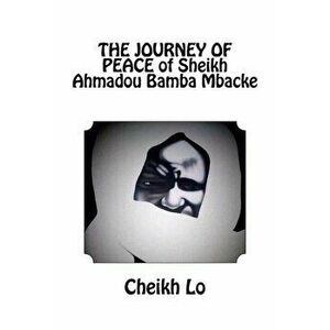 THE JOURNEY OF PEACE of Sheikh Ahmadou Bamba Mbacke, Paperback - Cheikh Lo imagine