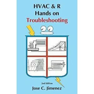 HVAC & R: Hands on Troubleshooting 2nd Edition, Paperback - Jose C. Jimenez imagine