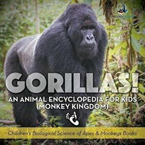Gorillas! an Animal Encyclopedia for Kids (Monkey Kingdom) - Children's Biological Science of Apes & Monkeys Books, Paperback - Prodigy Wizard imagine