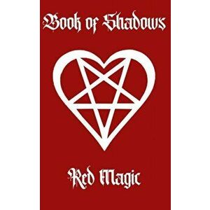The Book of Shadows: Red Magic and Love Spells, Paperback - Brittany Nightshade imagine