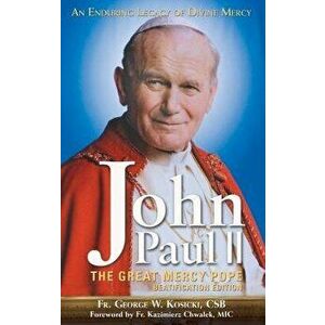 John Paul II the Great Mercy Pope, Paperback - Fr George, CSB Kosicki imagine