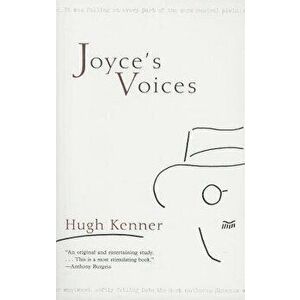 Joyce's Voices, Paperback - Hugh Kenner imagine