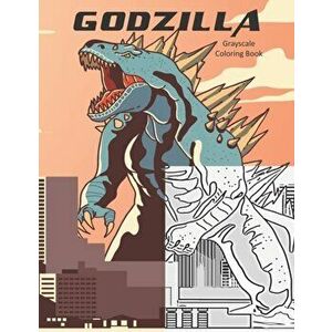 Godzilla Grayscale Coloring Book: 8.5X11 Inch Grayscale Colouring Book With Awesome Godzilla Pictures For Adults & Children Stress Relieving Designs F imagine