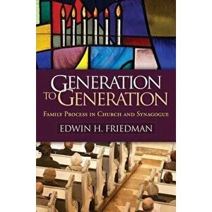 Generation to Generation: Family Process in Church and Synagogue, Paperback - Edwin H. Friedman imagine