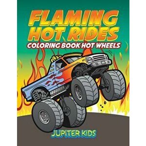 Flaming Hot Rides: Coloring Book Hot Wheels, Paperback - Jupiter Kids imagine