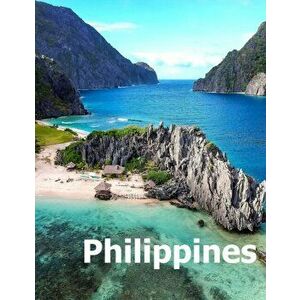 Philippines: Coffee Table Photography Travel Picture Book Album Of An Island Country In Southeast Asia And Manila City Large Size P, Paperback - Ameli imagine