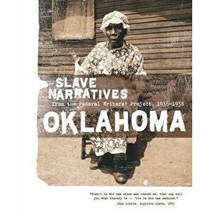 Oklahoma Slave Narratives: Slave Narratives from the Federal Writers' Project 1936-1938, Paperback - Federal Writers' Project imagine
