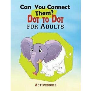 Can You Connect Them? Dot to Dot for Adults, Paperback - Activibooks imagine