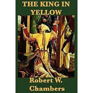The King in Yellow, Paperback - Robert W. Chambers imagine