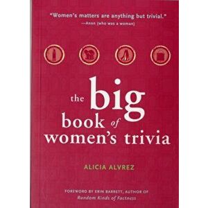 Big Book of Women's Trivia, Paperback - Alicia Alvrez imagine