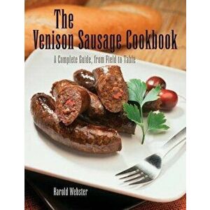 Venison Sausage Cookbook 2nd: PB, Paperback - Harold Webster imagine
