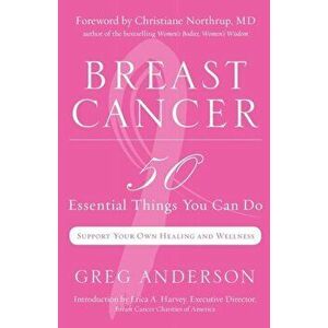 Breast Cancer: 50 Essential Things to Do, Paperback - Greg Anderson imagine