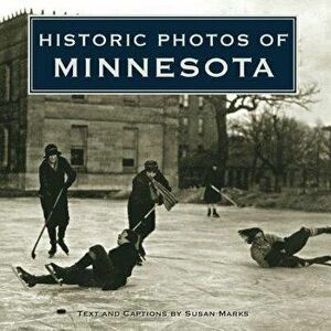 Historic Photos of Minnesota, Hardcover - Susan Marks imagine