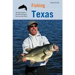 Fishing Texas PB, Paperback - Barry St Clair imagine