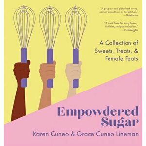 Empowdered Sugar: A Collection of Sweets, Treats, and Female Feats, Hardcover - Karen Cuneo imagine