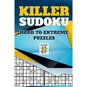 Killer Sudoku - Hard to Extreme Puzzles, Paperback - Senor Sudoku imagine