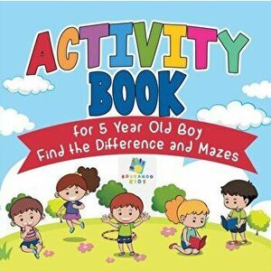 Activity Book for 5 Year Old Boy Find the Difference and Mazes, Paperback - Educando Kids imagine
