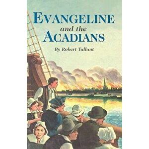 Evangeline and the Acadians, Paperback - Robert Tallant imagine