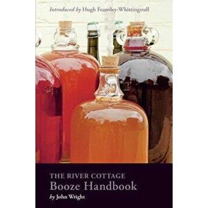The River Cottage Booze Handbook, Hardcover - John Wright imagine