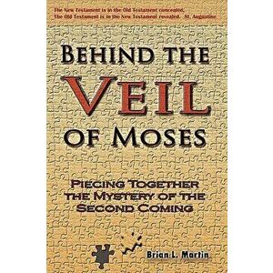 Behind the Veil of Moses, Paperback - Brain L. Martin imagine