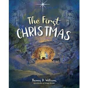 First Christmas, Hardcover - Thomas D. Williams imagine