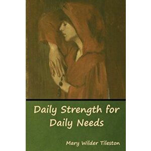 Daily Strength for Daily Needs, Paperback - Mary Tileston imagine