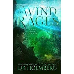 The Wind Rages, Paperback - D. K. Holmberg imagine