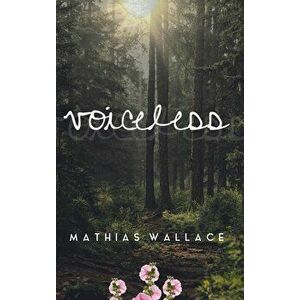 Voiceless, Hardcover - Mathias Wallace imagine