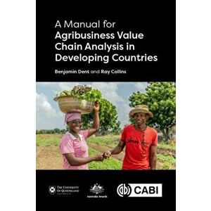 A Manual for Agribusiness Value Chain Analysis in Developing Countries, Paperback - *** imagine