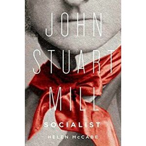 John Stuart Mill, Socialist, Paperback - Helen McCabe imagine