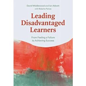 Leading Disadvantaged Learners. From Feeling a Failure to Achieving Success, Paperback - *** imagine