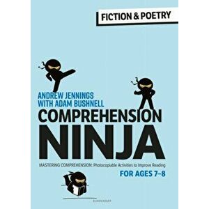 Comprehension Ninja for Ages 7-8: Fiction & Poetry. Comprehension worksheets for Year 3, Paperback - Adam (Professional author, UK) Bushnell imagine