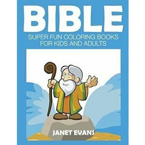 Bible: Super Fun Coloring Books for Kids and Adults, Paperback - Janet Evans imagine