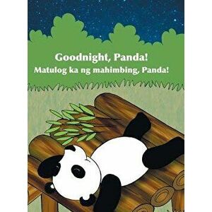 Goodnight, Panda! / Matulog Ka Ng Mahimbing, Panda!: Babl Children's Books in Tagalog and English, Hardcover - Babl Books imagine