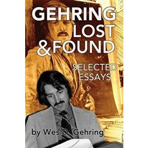 Gehring Lost & Found: Selected Essays, Paperback - Wes Gehring imagine