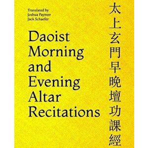 Daoist Morning and Evening Altar Recitations, Paperback - Jack D. Schaefer imagine
