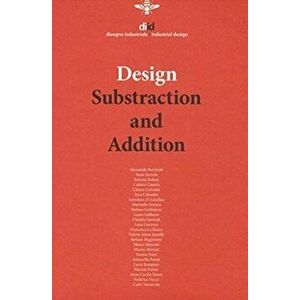 DIID 66 - 2018. Design Subtraction and Addition, Illustrated ed, Paperback - *** imagine