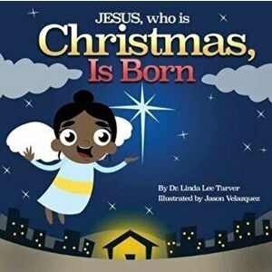 Jesus, Who Is Christmas Is Born, Paperback - Linda Tarver imagine