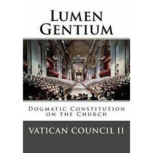 Lumen Gentium: Dogmatic Constitution on the Church, Paperback - Vatican Council imagine