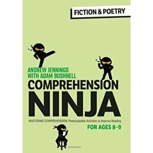 Comprehension Ninja for Ages 8-9: Fiction & Poetry. Comprehension worksheets for Year 4, Paperback - Adam (Professional author, UK) Bushnell imagine
