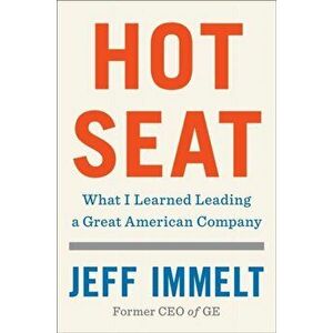 Hot Seat. What I Learned Leading a Great American Company, Paperback - Jeff Immelt imagine