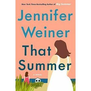 That Summer. A Novel, Paperback - Jennifer Weiner imagine