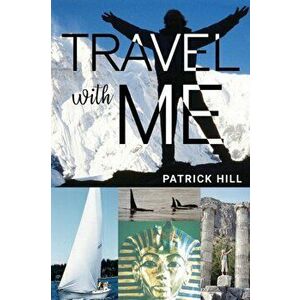 Travel With Me, Paperback - Patrick Hill imagine