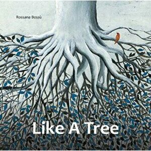 Like a Tree, Hardback - Rossana Bossu imagine