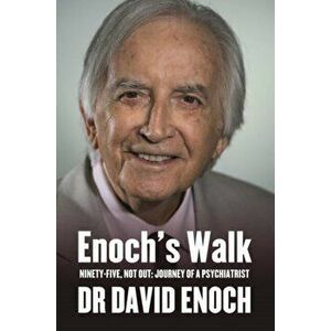Enoch's Walk. Ninety-Five, Not Out: Journey of a Psychiatrist, Paperback - David Enoch imagine